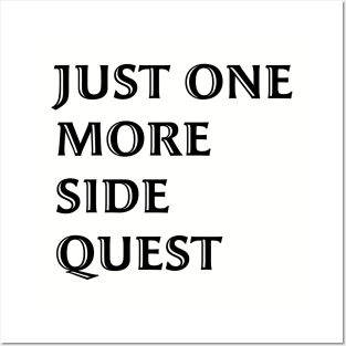 Just One More Side Quest - Gaming Quote Black Font Posters and Art
